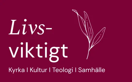 Vinröd grafisk bild med vit text “Livsviktigt” och underrad “Kyrka | Kultur | Teologi | Samhälle” samt en bladillustration.