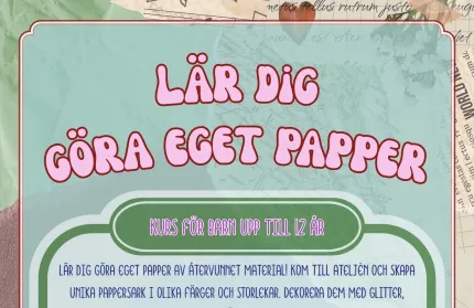 Affisch i pastellfärger med rubriken ”LÄR DIG GÖRA EGET PAPPER” och text om kurs för barn upp till 12 år..