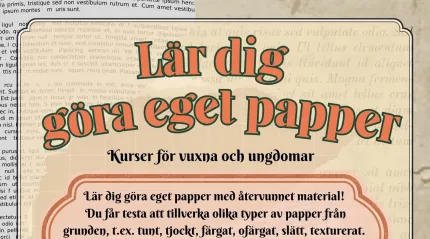 Affisch med rubriken ”Lär dig göra eget papper” och text om kurser, på beige bakgrund med mönster..