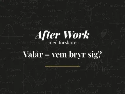 Svart bakgrund, vit texzt After Work med forskare, Valår vem bryr sig?
