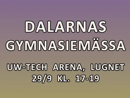 Affisch med texten ”DALARNAS GYMNASIEMÄSSA” samt ”UW-TECH ARENA, LUGNET” och ”29/9 KL. 17-19” på tonad bakgrund..