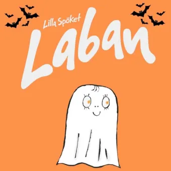 Orange illustration med vit spökfigur med stort leende, texten ”Lilla Spöket Laban” och fladdermöss..